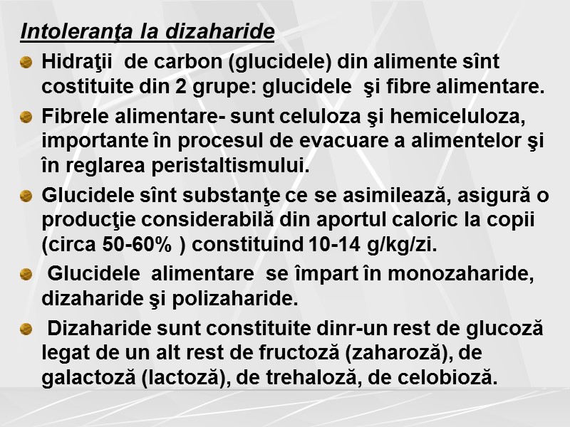 Intoleranţa la dizaharide  Hidraţii  de carbon (glucidele) din alimente sînt costituite din